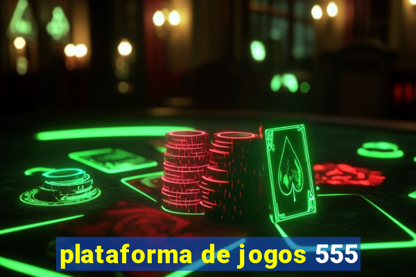 plataforma de jogos 555